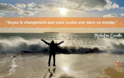 « Soyez le changement que vous voulez voir dans ce monde. » – Mahatma Gandhi